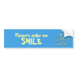 Flowers Make Me Smile_Bumper Sticker bumper stickers