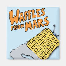 Flying Waffles from Mars! Fridge Magnet