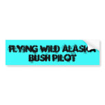 FLYING WILD ALASKA, BUSH PILOT bumper stickers