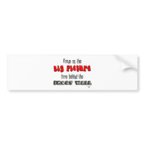 Focus on the Big Picture Bumper Stickers