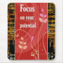 Focus on your potential -Motivational Mousepad