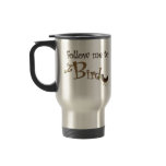 "follow me" Mockingbird Cafe Travel Mug
