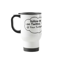 Follow Me @ (YourNameHere) C, @ Your Twitter ID Mugs