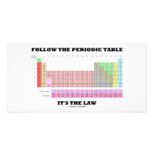 Follow The Periodic Table It's The Law (Chemistry) Custom Photo Card