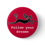 Follow your dreams pinback button