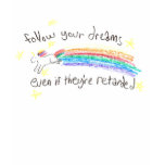 Follow Your Dreams! Shirt