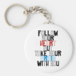 Follow Your heart but take your brain with you Keychains