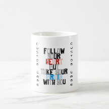 Follow Your heart but take your brain with you Mug