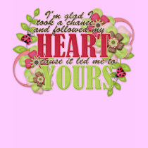 Followed my heart t-shirts
