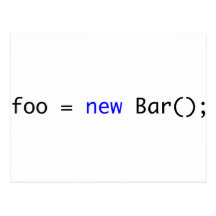 foo = new Bar(); Postcards