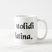 Fools laugh at the Latin language. Coffee Mugs