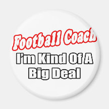 Football Coach...Big Deal Magnets