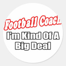 Football Coach...Big Deal Round Sticker