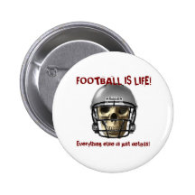 Football is Life...Everything else is just details Pinback Button