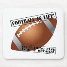 Football is Life! Everything Else is Just Details! Mouse Pad