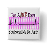 For a Minute there BORED ME TO DEATH buttons