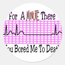 For a Minute there BORED ME TO DEATH Sticker