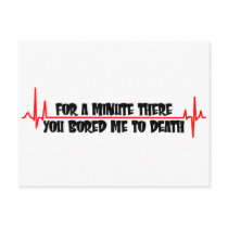 For A Minute There You Bored Me To Death Post Card