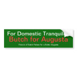 For Domestic Tranquillity, Butch for Augusta, Fr.. bumper stickers