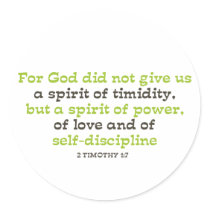For God did not Give us a Spirit of Timidity Round Sticker