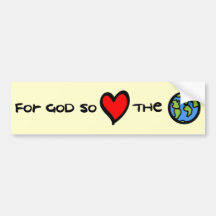 For God so Loved the World Christian bumper sticke Bumper Sticker