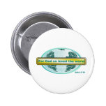 For God so loved the world, John 3:16 Pinback Buttons