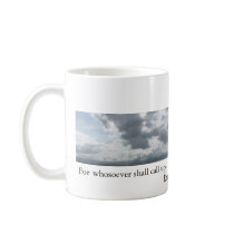 For whosoever shall call upon the name of the Lord Mug