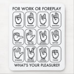FOR WORK OR FOREPLAY (for righties) mousepads