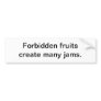 Forbidden fruit - bumper sticker