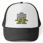 Forensic Scientist .. Assume I Am Never Wrong Trucker Hat