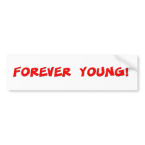 Forever Young Bumper Stickers