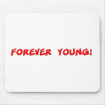 Forever Young Mouse Pad
