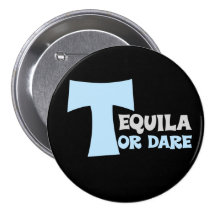 Forget about the truth I want tequila Button