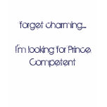 forget charming....I'm looking for Prince Compe... t-shirts