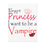 forget Princess I want to be a vampire postcards