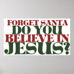 Forget Santa do you believe in Jesus posters