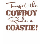 Forget The Cowboy Ride a Coastie t-shirts