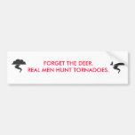 Forget the deer, real men hunt tornadoes bumper stickers
