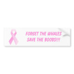Forget the WhalesSave the boobs!!! bumper sticker bumper stickers