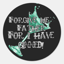 Forgive me, father... round sticker