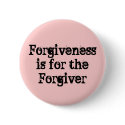 Forgiveness is for the Forgiver buttons
