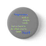 forgiveness,, such a    simple word,, but so ha... pinback buttons