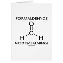 Formaldehyde Need Embalming? (Chemistry Humour) cards