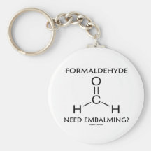 Formaldehyde Need Embalming? (Chemistry Humour) Key Chains