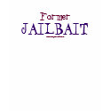 Former Jailbait. t-shirts