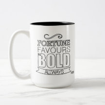 Fortune favours the Bold - Mug
