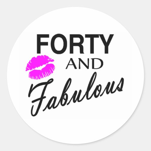 Forty And Fabulous Round Stickers | Zazzle