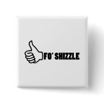 Fo'Shizzle Thomb Up buttons