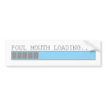 Foul mouth loading funny mens girls college humour bumper stickers