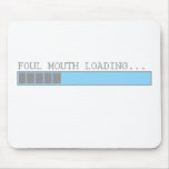 Foul mouth loading funny mens girls college humour mousepads